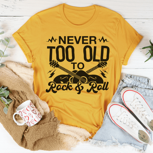 Never Too Old To Rock & Roll Tee shopmerchmallow Never Too Old To Rock & Roll Tee