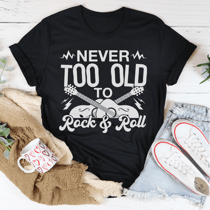 Never Too Old To Rock & Roll Tee shopmerchmallow Never Too Old To Rock & Roll Tee