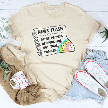 News Flash Other Peoples Opinions Are Not Your Problem Tee shopmerchmallow News Flash Other Peoples Opinions Are Not Your Problem Tee