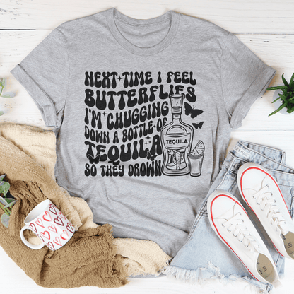 Next Time I Feel Butterflies I'm Chugging Down Tee