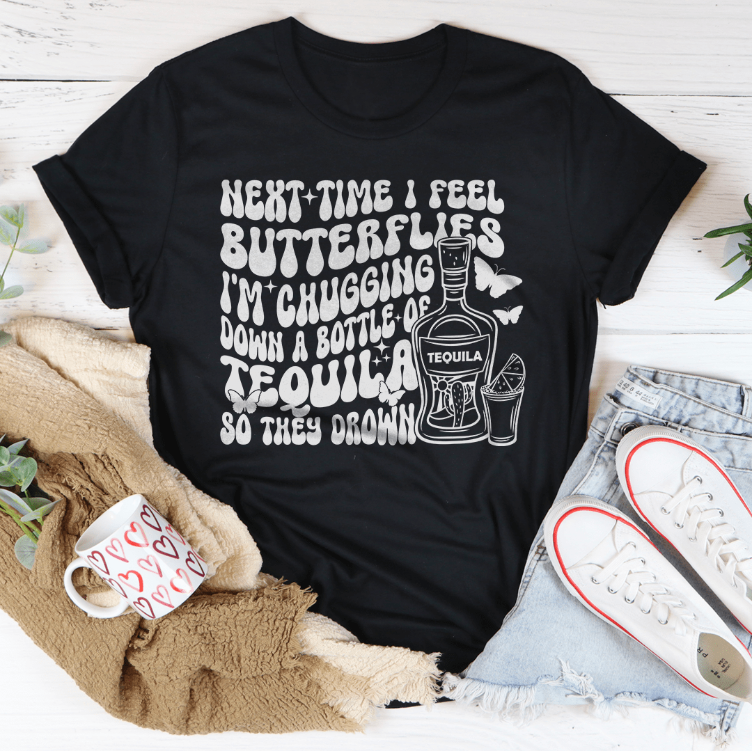 Next Time I Feel Butterflies I'm Chugging Down Tee