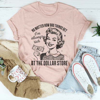 No matter how bad things get I'm always rich at the dollar store shopmerchmallow No matter how bad things get I'm always rich at the dollar store