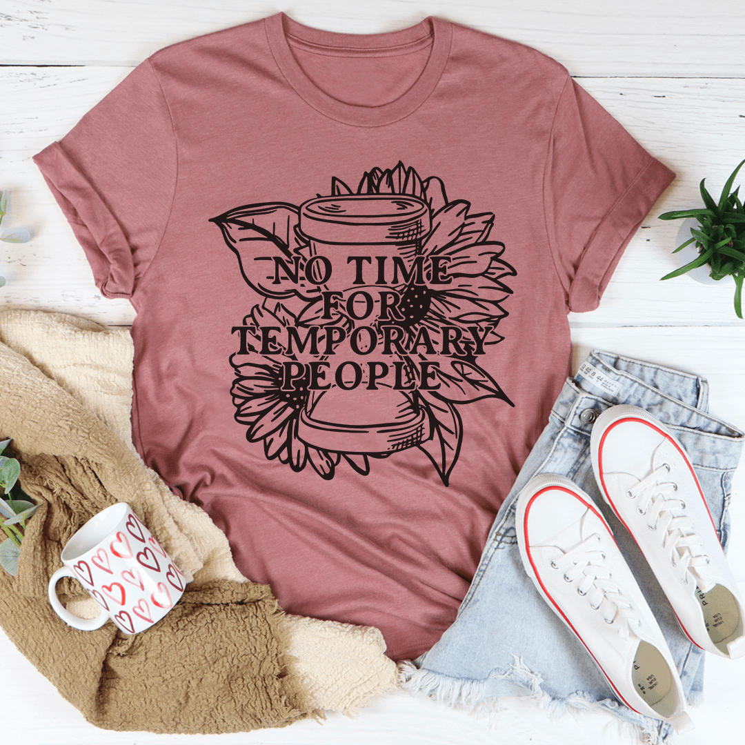 No Time For Temporary People Tee shopmerchmallow No Time For Temporary People Tee