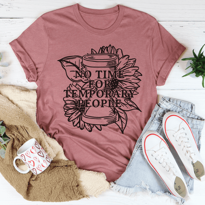 No Time For Temporary People Tee shopmerchmallow No Time For Temporary People Tee