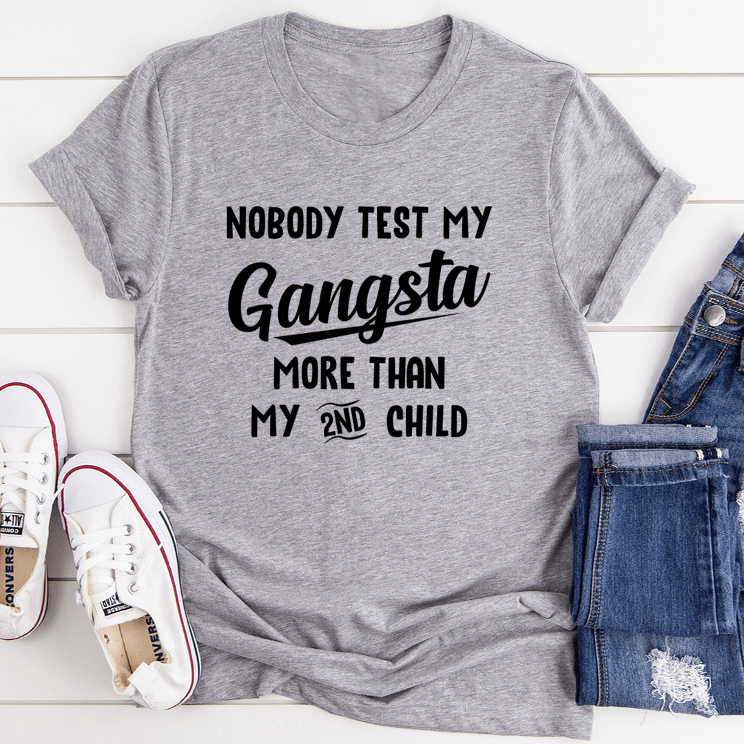 Nobody Test My Gangsta More Than My Second Child Tee shopmerchmallow Nobody Test My Gangsta More Than My Second Child Tee