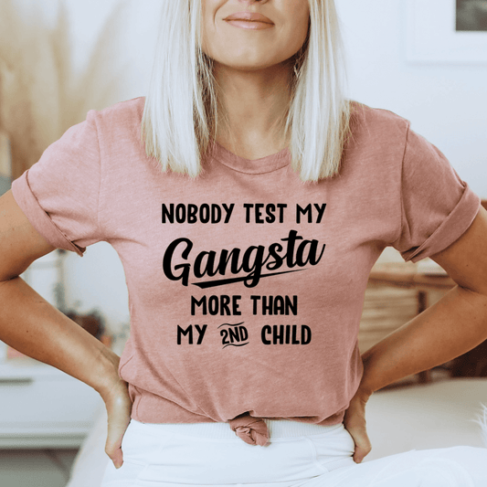 Nobody Test My Gangsta More Than My Second Child Tee shopmerchmallow Nobody Test My Gangsta More Than My Second Child Tee