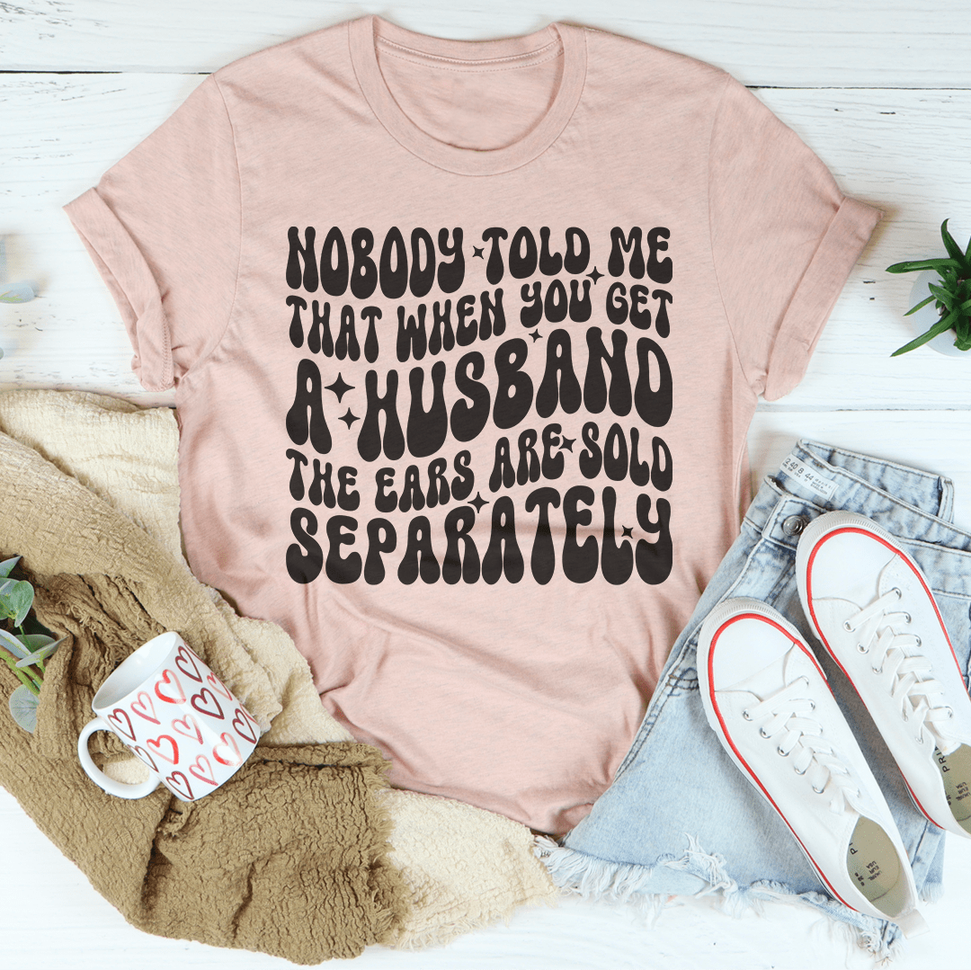 Nobody Told Me That When You Get  Husband The Ears Are Sold Separately Tee shopmerchmallow Nobody Told Me That When You Get  Husband The Ears Are Sold Separately Tee