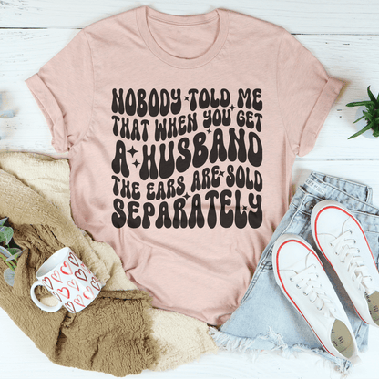 Nobody Told Me That When You Get  Husband The Ears Are Sold Separately Tee shopmerchmallow Nobody Told Me That When You Get  Husband The Ears Are Sold Separately Tee