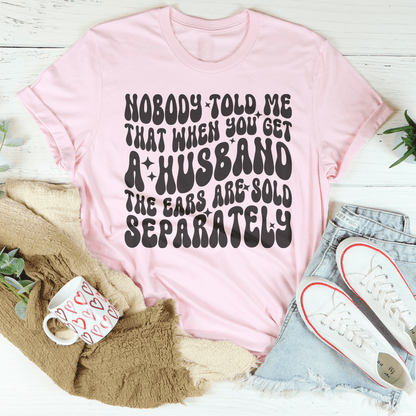 Nobody Told Me That When You Get  Husband The Ears Are Sold Separately Tee shopmerchmallow Nobody Told Me That When You Get  Husband The Ears Are Sold Separately Tee