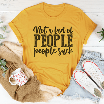 Not A Fan Of People Tee