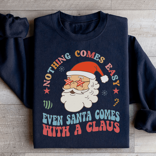 Nothing Comes Easy Even Santa Comes With A Clausb shopmerchmallow Nothing Comes Easy Even Santa Comes With A Clausb