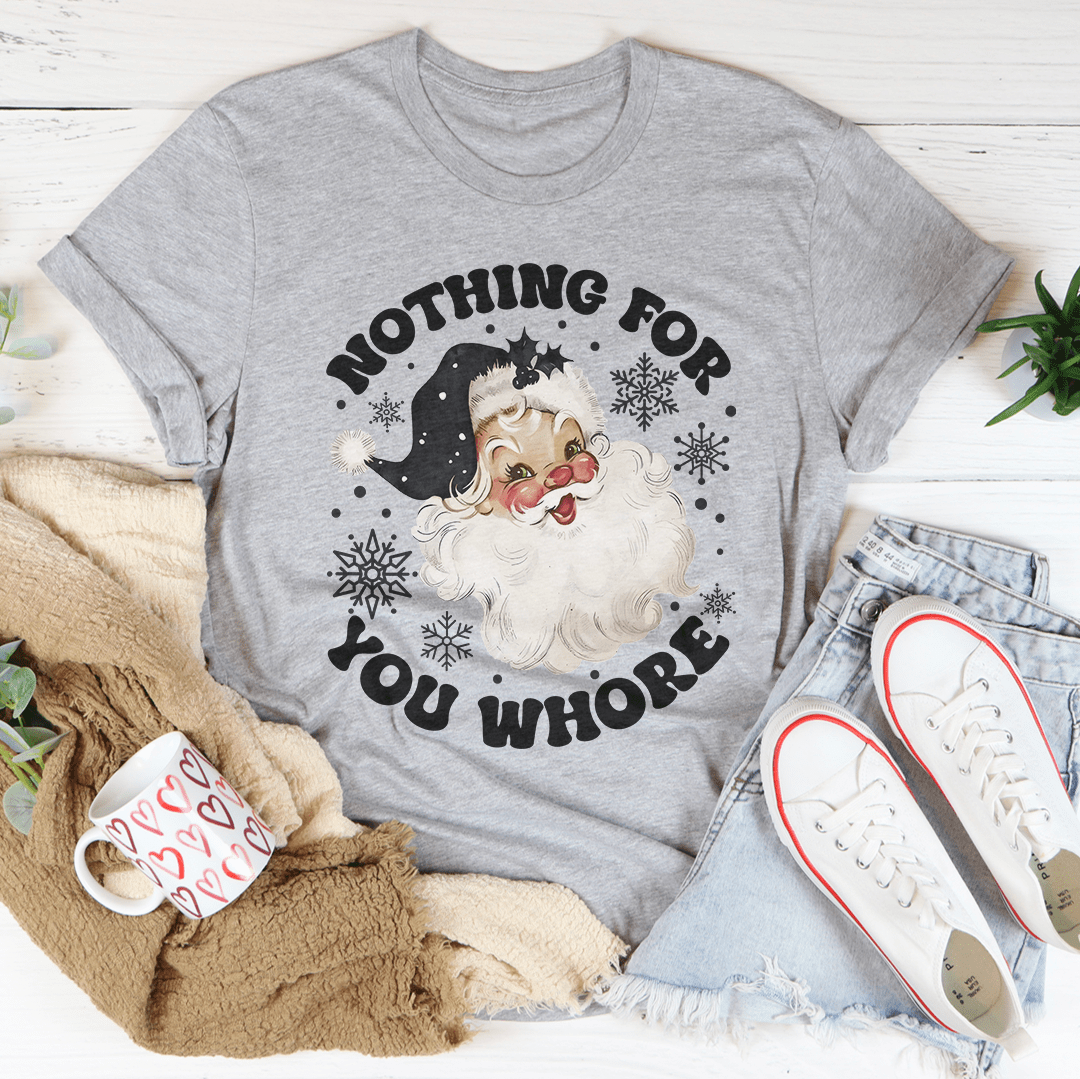 Nothing For You Whore Tee shopmerchmallow Nothing For You Whore Tee
