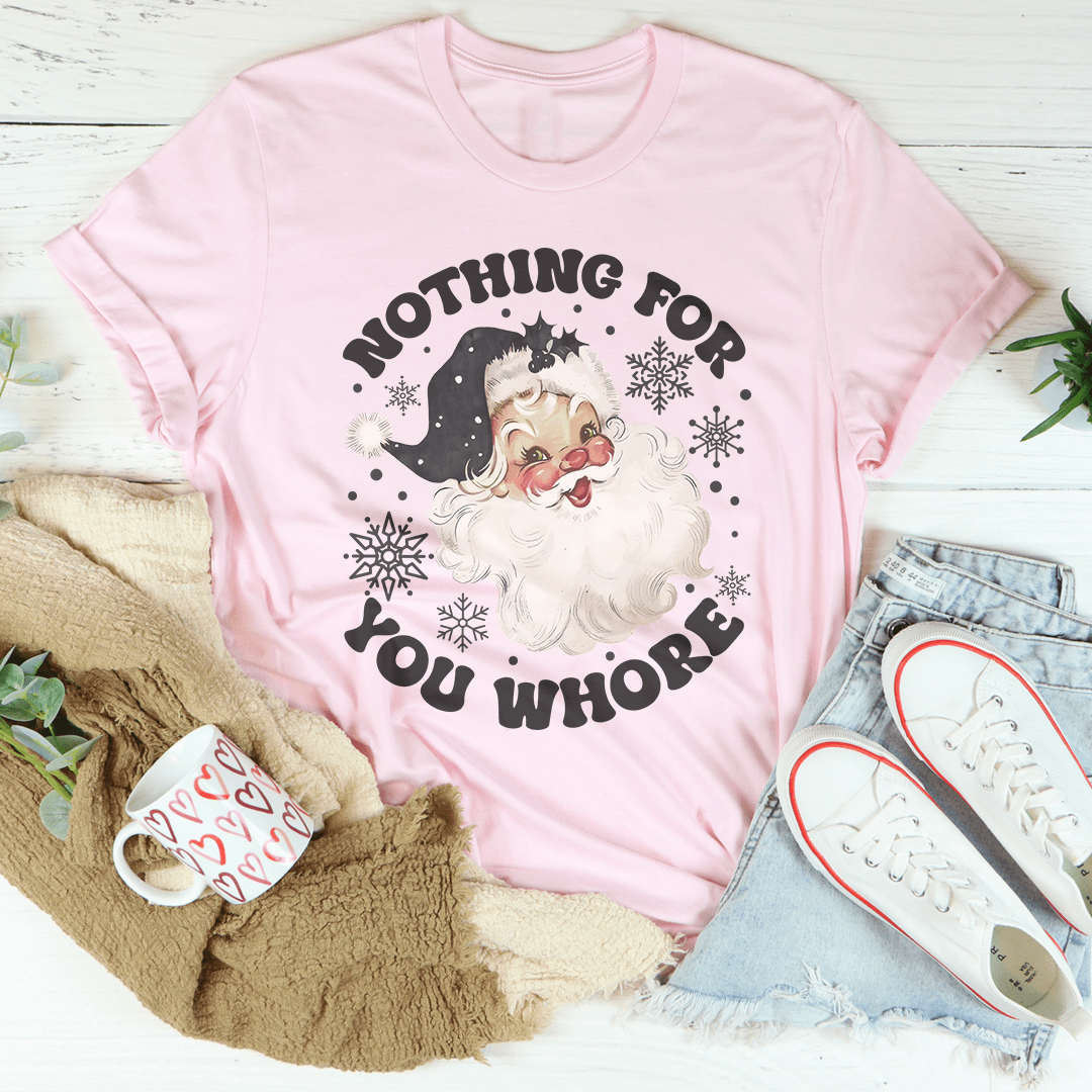 Nothing For You Whore Tee shopmerchmallow Nothing For You Whore Tee