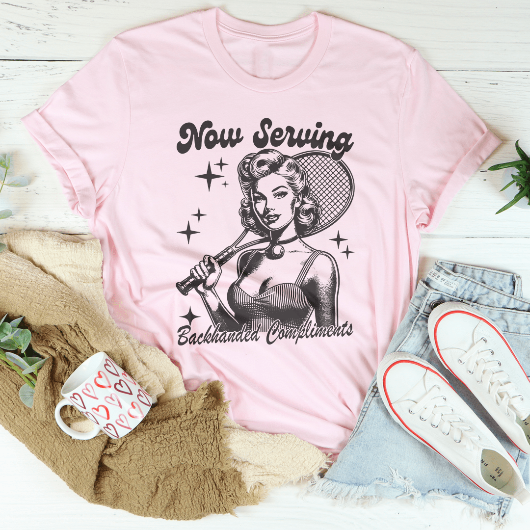 Now Serving Backhanded Compliments Tee shopmerchmallow Now Serving Backhanded Compliments Tee