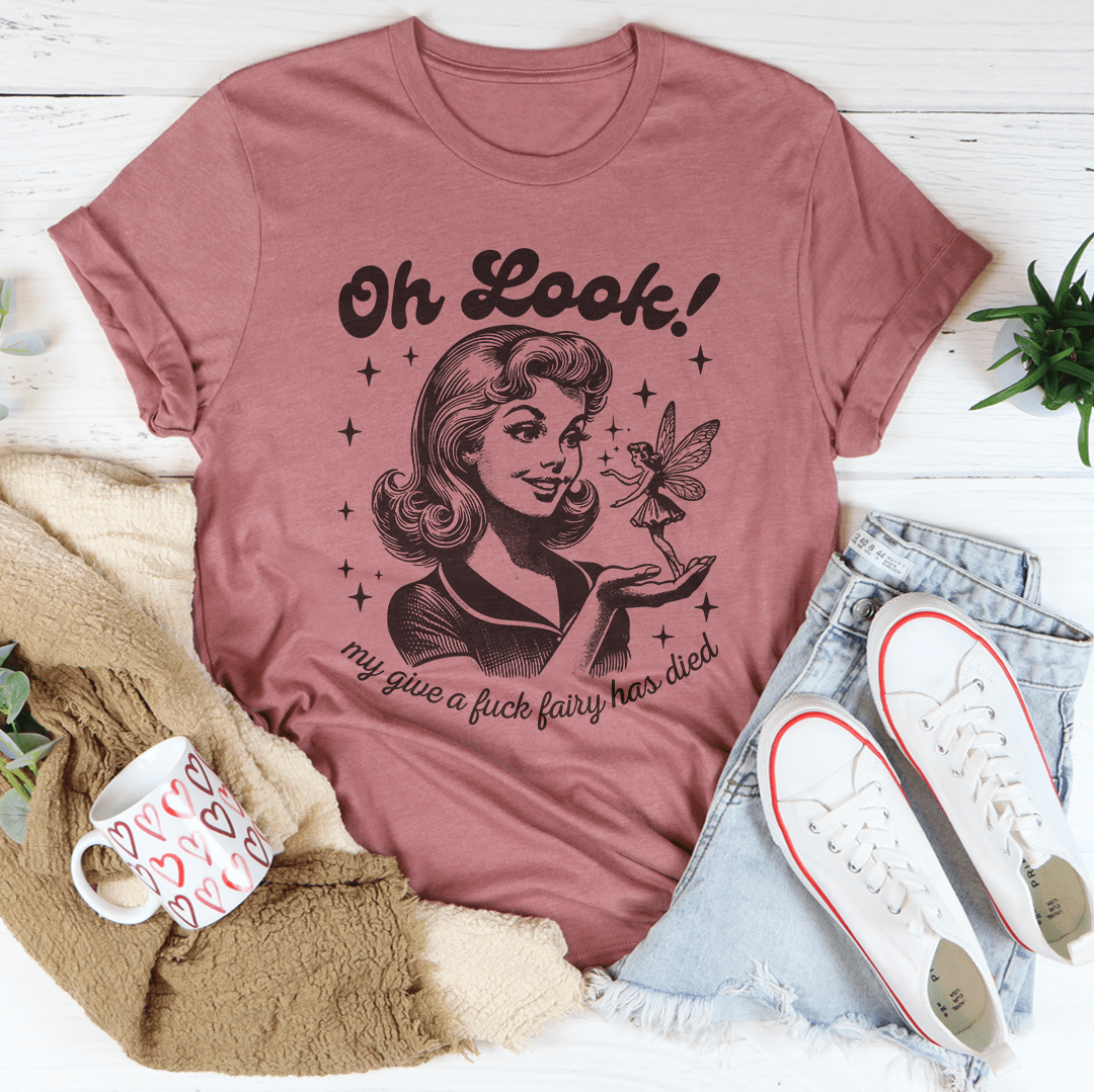 Oh Look My Give A F* Fairy Has Died Tee shopmerchmallow Oh Look My Give A F* Fairy Has Died Tee