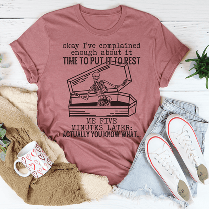 Okay I've Complained Enough About It Time To Put It To Rest Tee shopmerchmallow Okay I've Complained Enough About It Time To Put It To Rest Tee