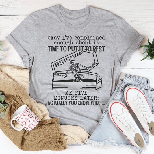 Okay I've Complained Enough About It Time To Put It To Rest Tee shopmerchmallow Okay I've Complained Enough About It Time To Put It To Rest Tee
