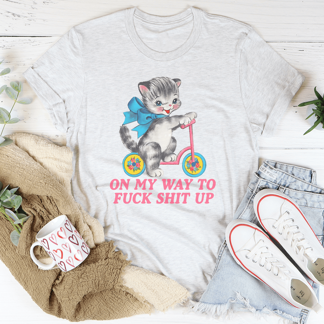 On My Way To F* Shit Up Tee shopmerchmallow On My Way To F* Shit Up Tee