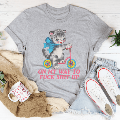 On My Way To F* Shit Up Tee shopmerchmallow On My Way To F* Shit Up Tee