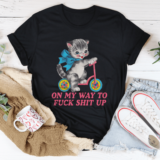 On My Way To F* Shit Up Tee shopmerchmallow On My Way To F* Shit Up Tee