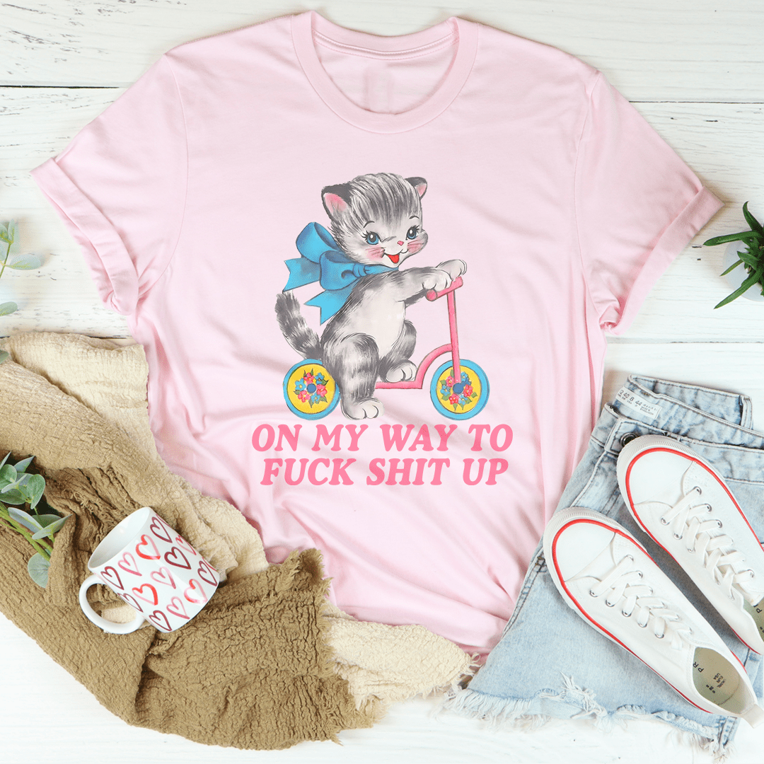 On My Way To F* Shit Up Tee shopmerchmallow On My Way To F* Shit Up Tee