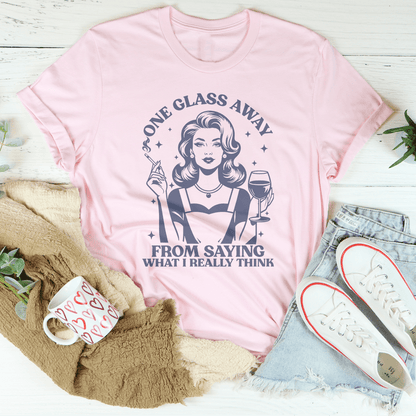 One Glass Away From Saying What I Really Think Tee shopmerchmallow One Glass Away From Saying What I Really Think Tee