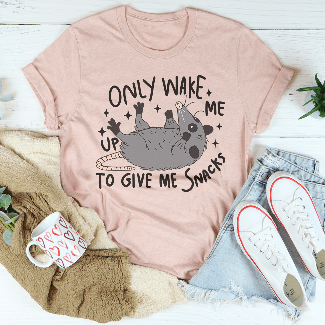 Only Wake Me Up To Give Me Snacks Tee