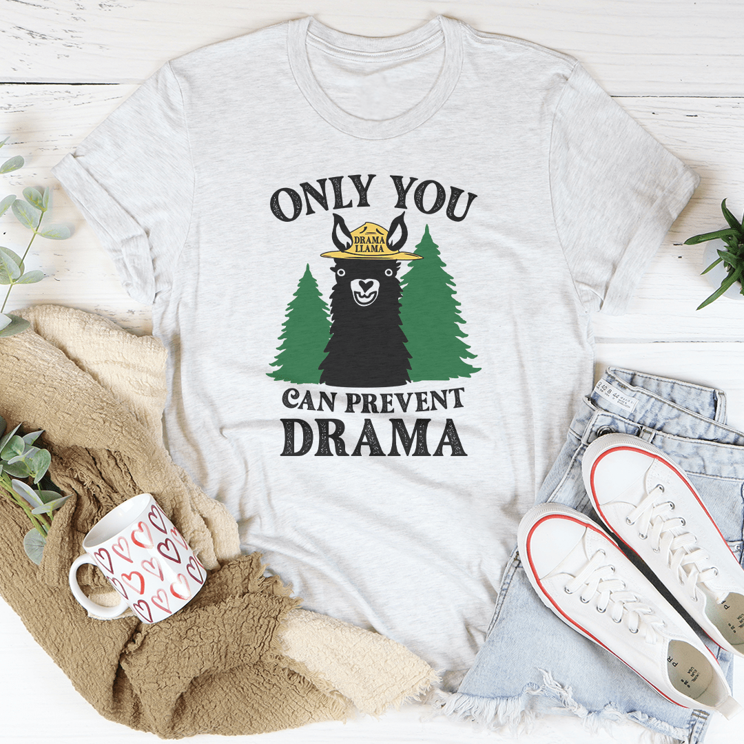 Only You Can Prevent Drama Tee shopmerchmallow Only You Can Prevent Drama Tee