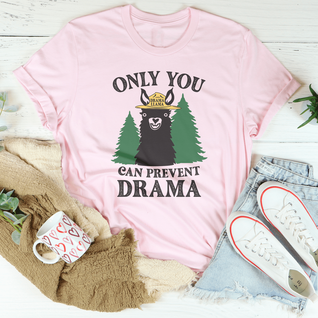 Only You Can Prevent Drama Tee shopmerchmallow Only You Can Prevent Drama Tee