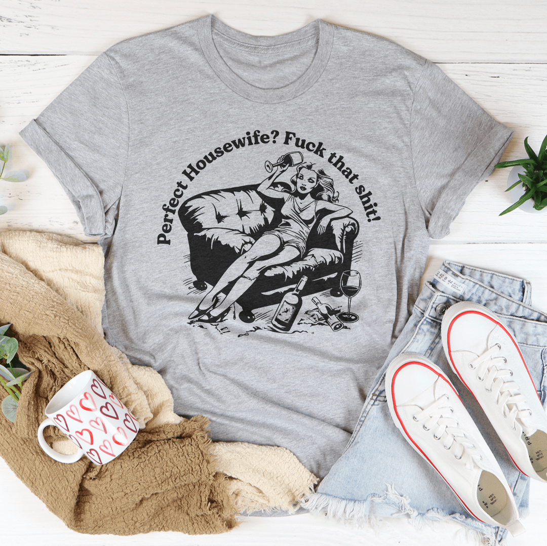 Perfect Housewife F_ck That S_it Tee shopmerchmallow Perfect Housewife F_ck That S_it Tee