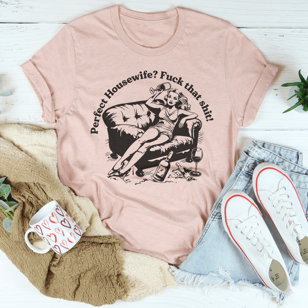 Perfect Housewife F_ck That S_it Tee shopmerchmallow Perfect Housewife F_ck That S_it Tee