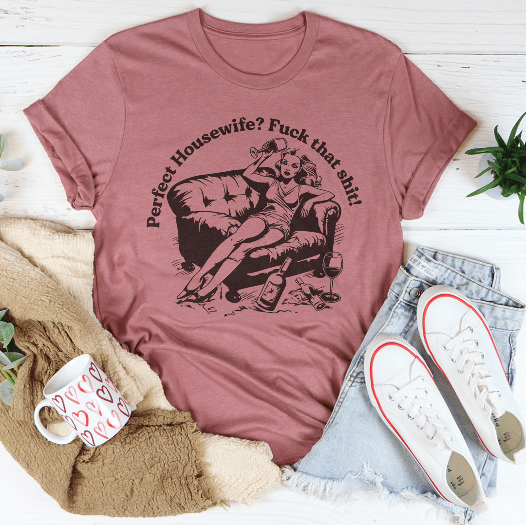 Perfect Housewife F_ck That S_it Tee shopmerchmallow Perfect Housewife F_ck That S_it Tee