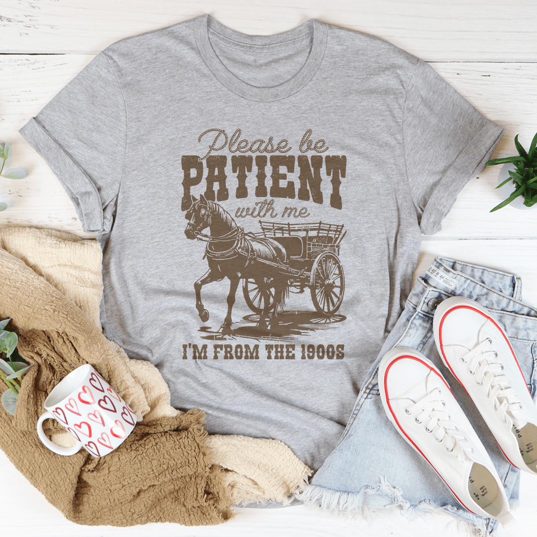 Please Be Patient With Me I'm From The 1900s Tee shopmerchmallow Please Be Patient With Me I'm From The 1900s Tee