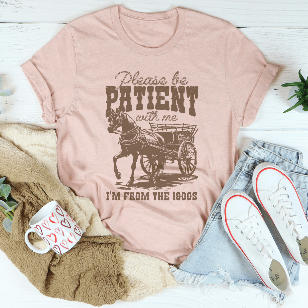 Please Be Patient With Me I'm From The 1900s Tee shopmerchmallow Please Be Patient With Me I'm From The 1900s Tee
