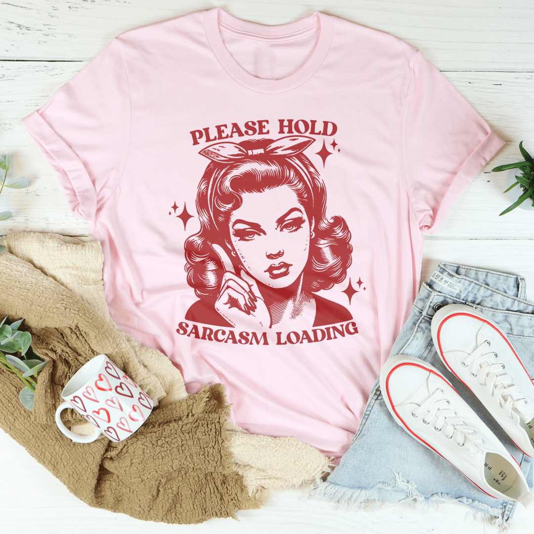 Please Hold Sarcasm Loading Tee shopmerchmallow Please Hold Sarcasm Loading Tee