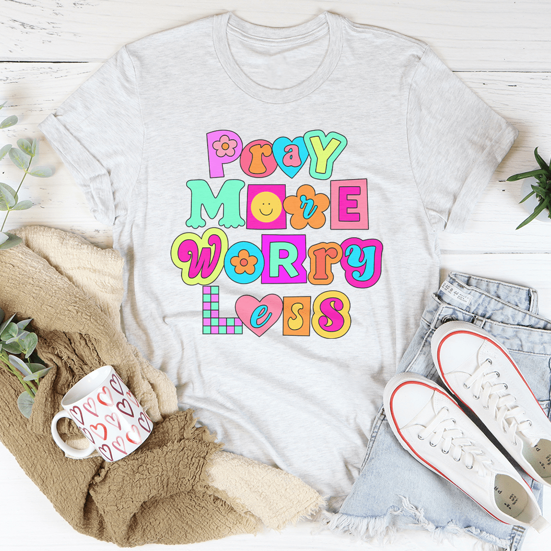 Pray More Worry Less Tee shopmerchmallow Pray More Worry Less Tee