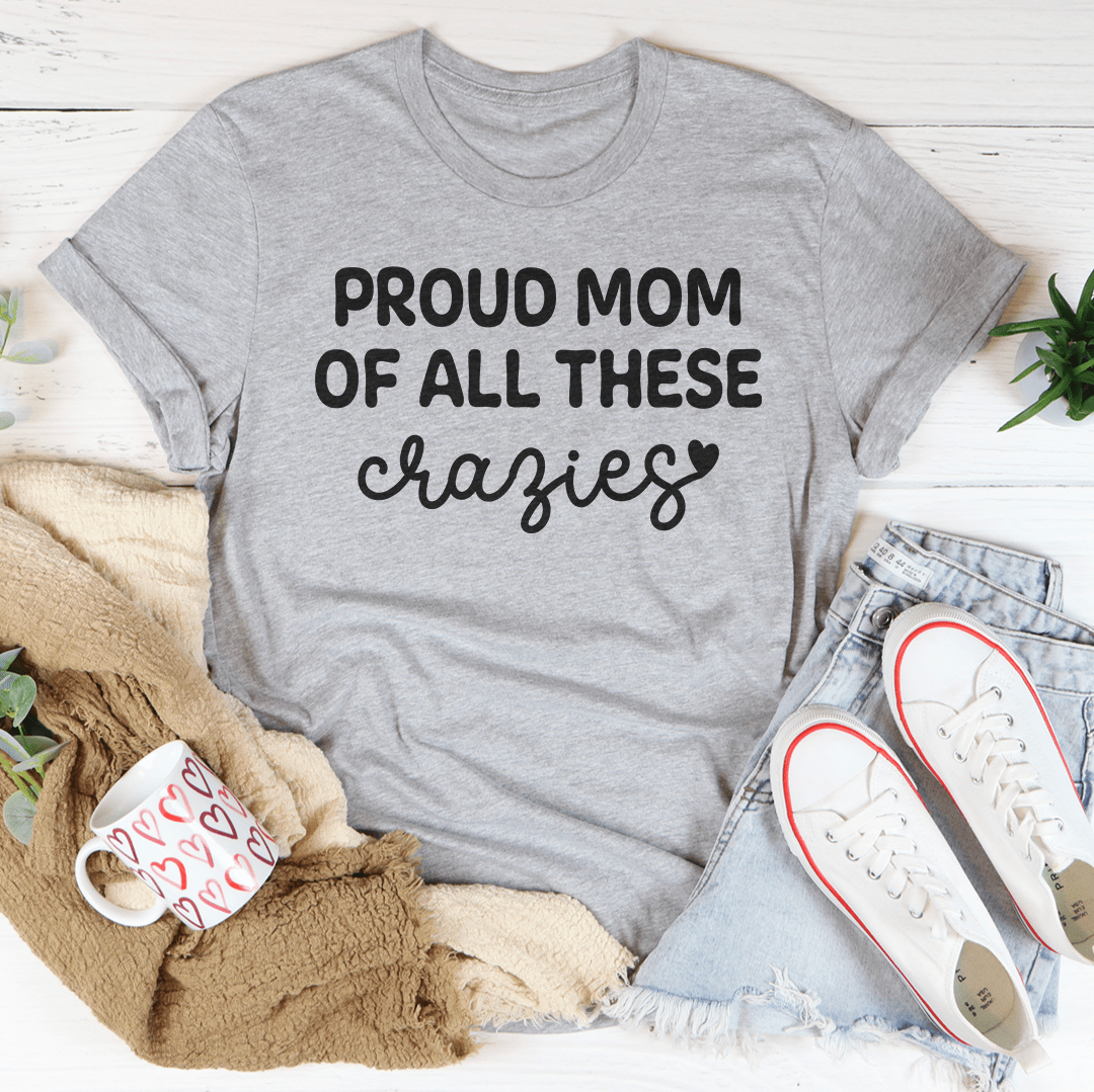 Proud Mom Of All These Crazies Tee shopmerchmallow Proud Mom Of All These Crazies Tee