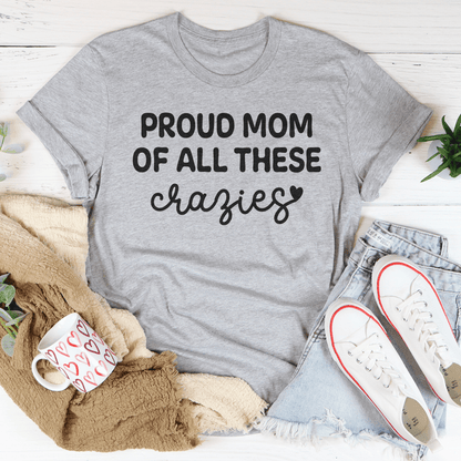 Proud Mom Of All These Crazies Tee shopmerchmallow Proud Mom Of All These Crazies Tee