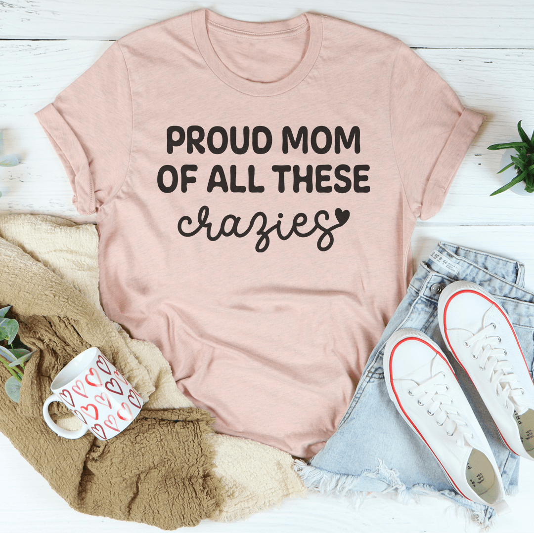 Proud Mom Of All These Crazies Tee shopmerchmallow Proud Mom Of All These Crazies Tee