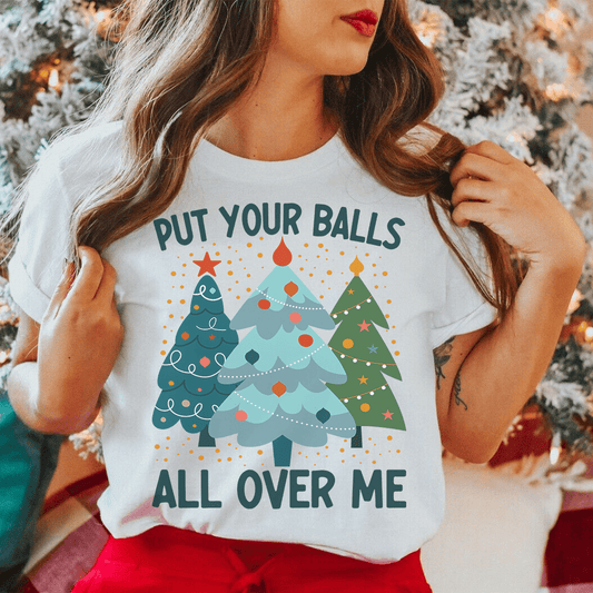 Put Your Balls All Over Me Christmas Tree Tee shopmerchmallow Put Your Balls All Over Me Christmas Tree Tee
