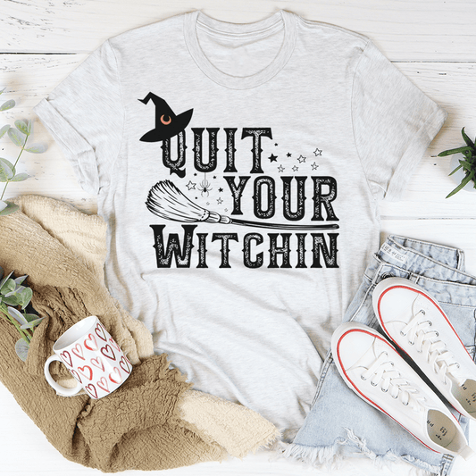 Quit Your Witching Tee shopmerchmallow Quit Your Witching Tee