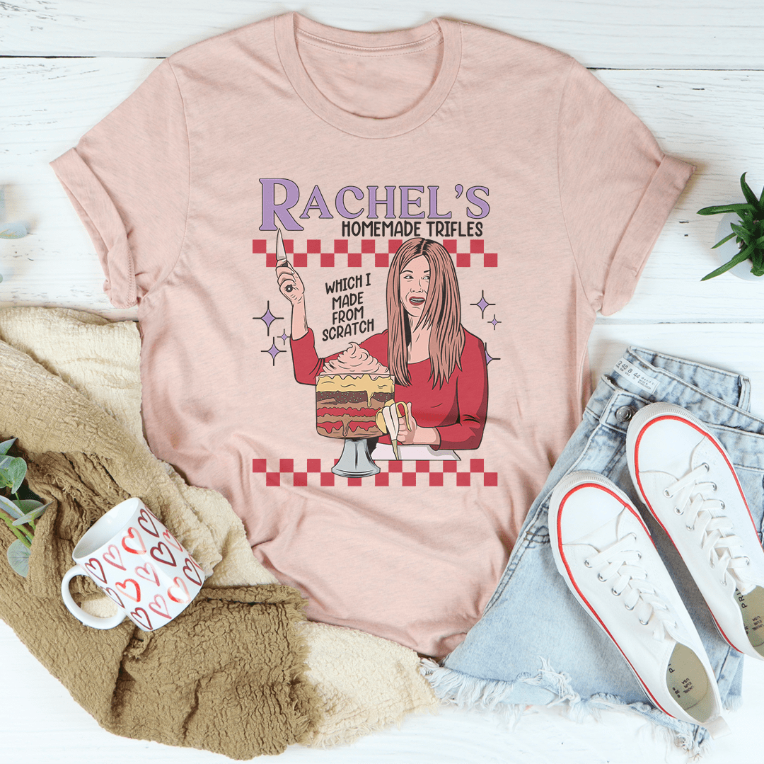 Rachel's Homemade Trifles Which I Made From Scratch Tee shopmerchmallow Rachel's Homemade Trifles Which I Made From Scratch Tee