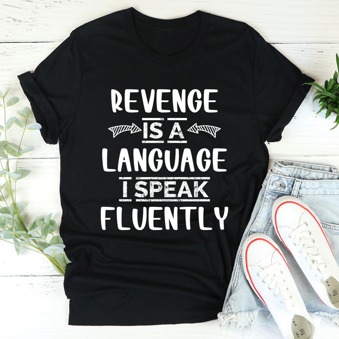 Revenge Is A Language I Speak Fluently Tee shopmerchmallow Revenge Is A Language I Speak Fluently Tee