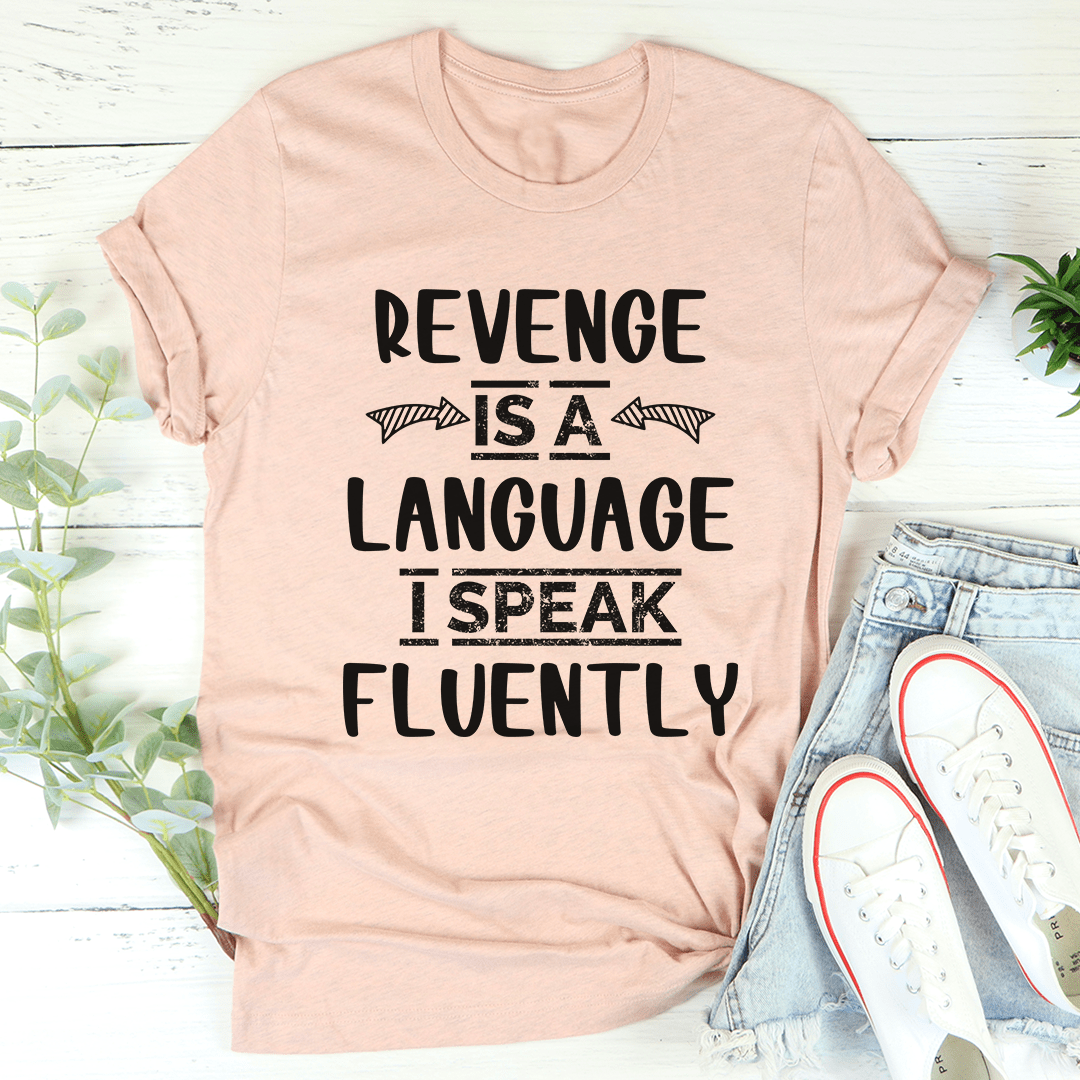 Revenge Is A Language I Speak Fluently Tee shopmerchmallow Revenge Is A Language I Speak Fluently Tee