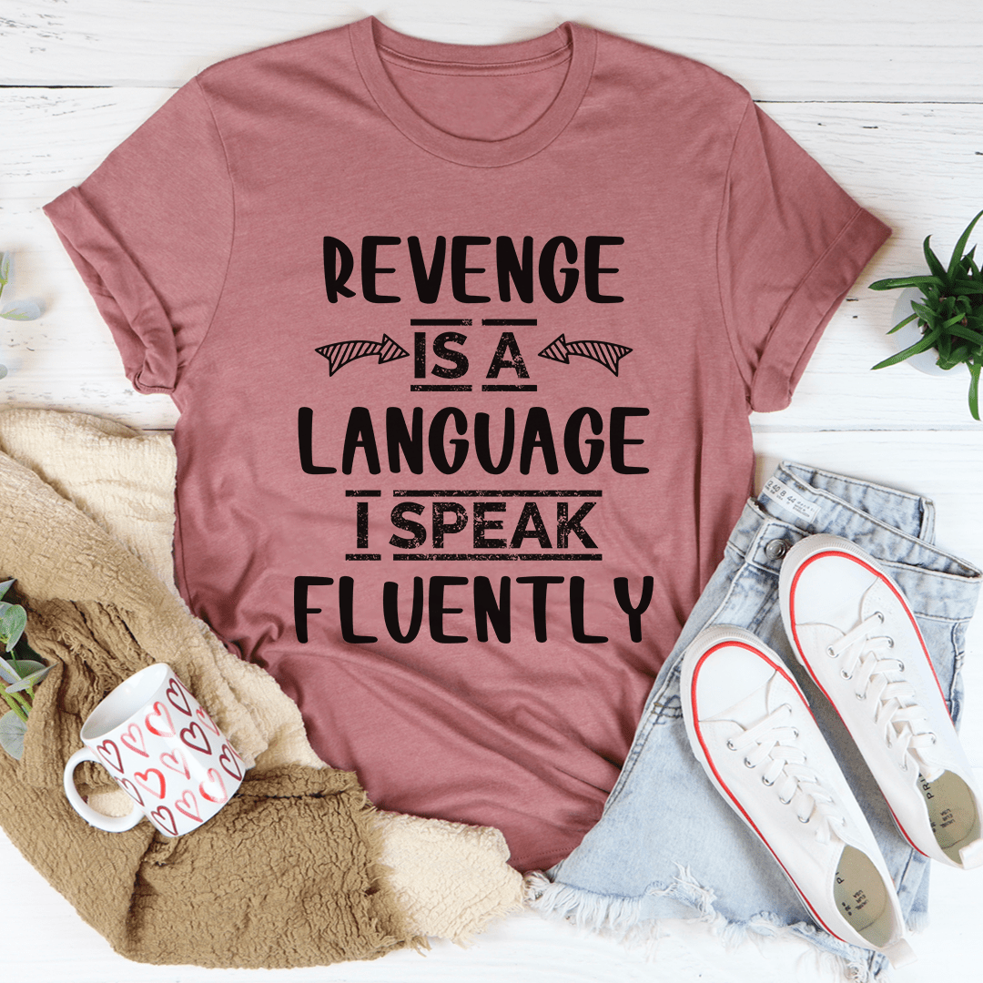 Revenge Is A Language I Speak Fluently Tee shopmerchmallow Revenge Is A Language I Speak Fluently Tee