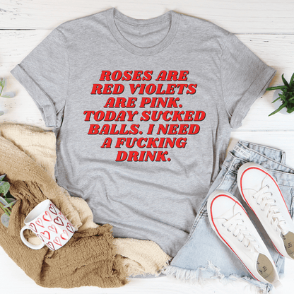 Roses Are Red Violets Are Pink Today I Need A Drink Tee shopmerchmallow Roses Are Red Violets Are Pink Today I Need A Drink Tee