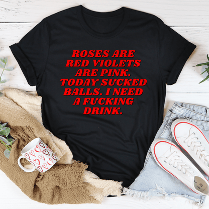 Roses Are Red Violets Are Pink Today I Need A Drink Tee shopmerchmallow Roses Are Red Violets Are Pink Today I Need A Drink Tee