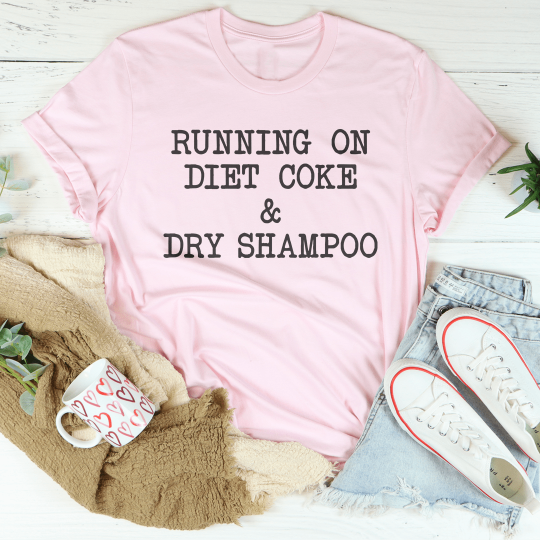 Running On Diet Coke & Dry Shampoo Tee shopmerchmallow Running On Diet Coke & Dry Shampoo Tee