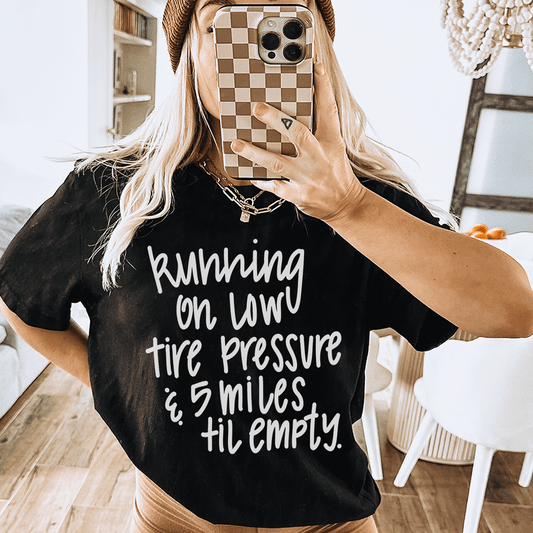 Running On Low Tire Pressure & 5 Miles Till Empty Tee shopmerchmallow Running On Low Tire Pressure & 5 Miles Till Empty Tee