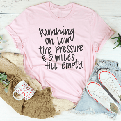 Running On Low Tire Pressure & 5 Miles Till Empty Tee shopmerchmallow Running On Low Tire Pressure & 5 Miles Till Empty Tee